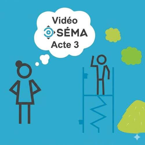 Nouvelle Vidéo SÉMA : Acte 3 !